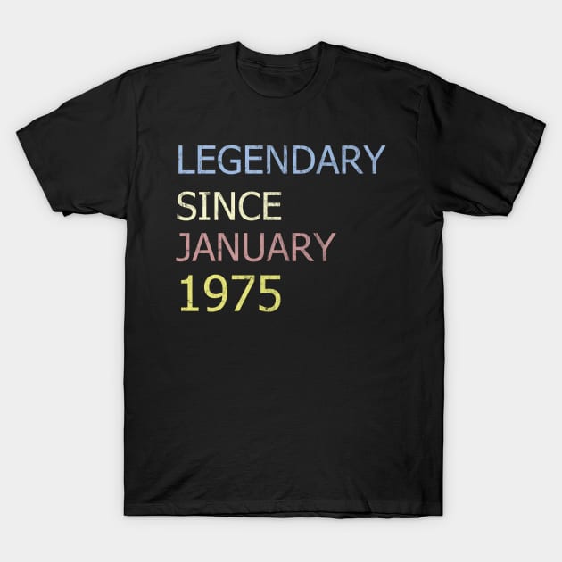 LEGENDARY SINCE JANUARY 1975 T-Shirt by BK55